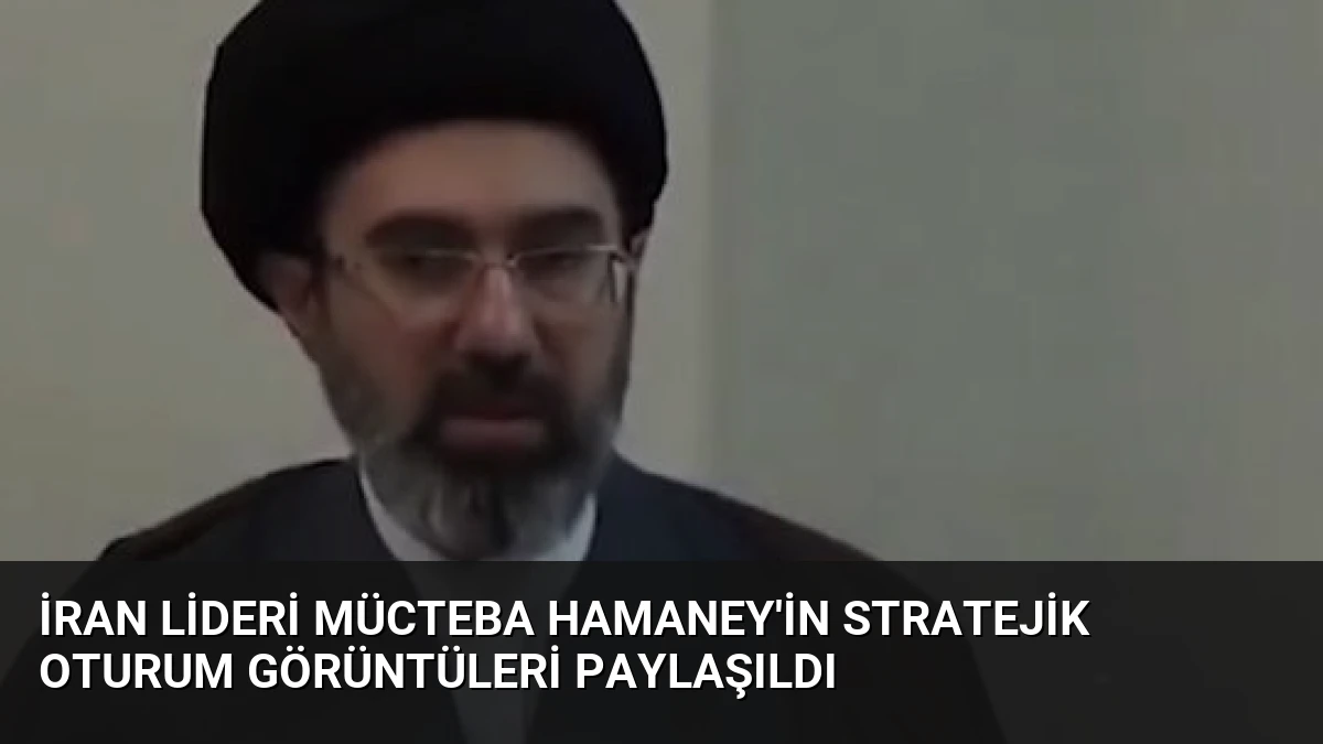 İran lideri Mücteba Hamaney’in stratejik oturum görüntüleri paylaşıldı