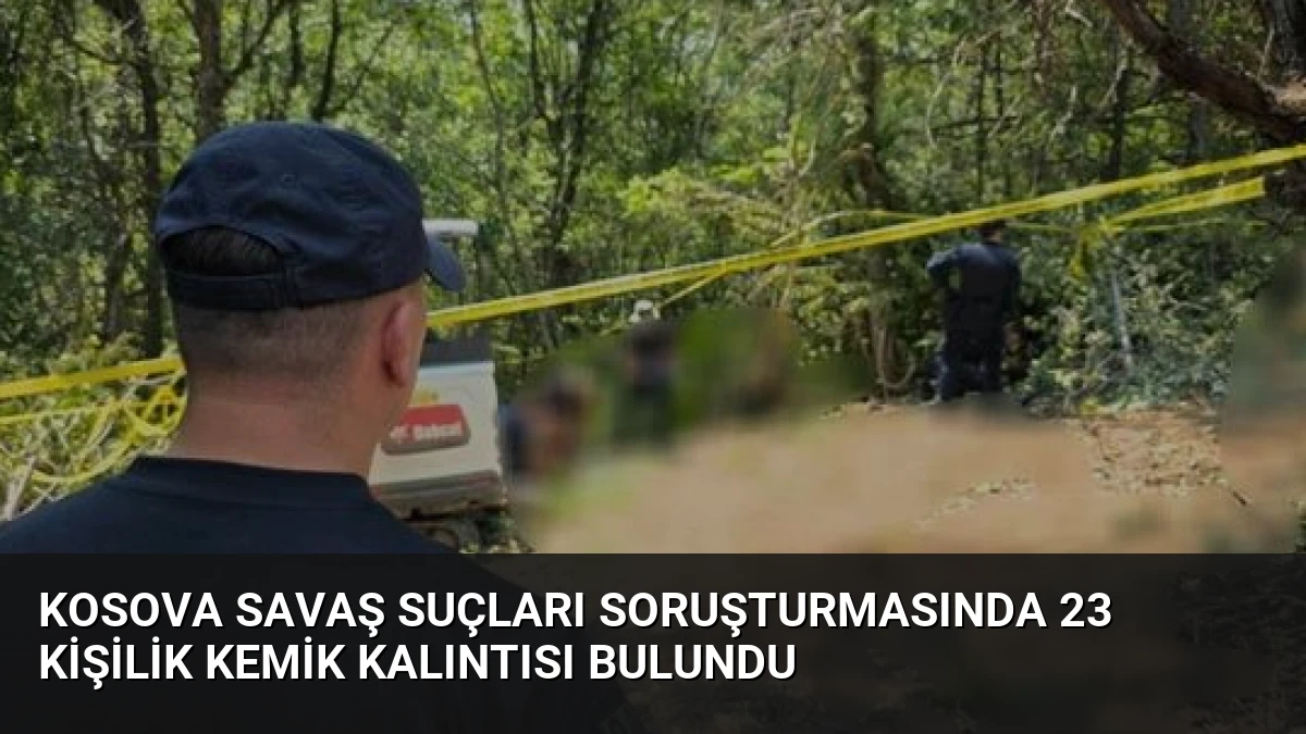 Kosova Savaş Suçları Soruşturmasında 23 Kişilik Kemik Kalıntısı Bulundu