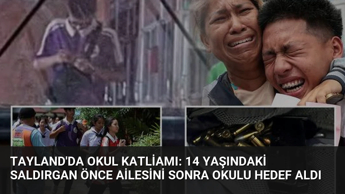 Tayland’da Okul Katliamı: 14 Yaşındaki Saldırgan Önce Ailesini Sonra Okulu Hedef Aldı