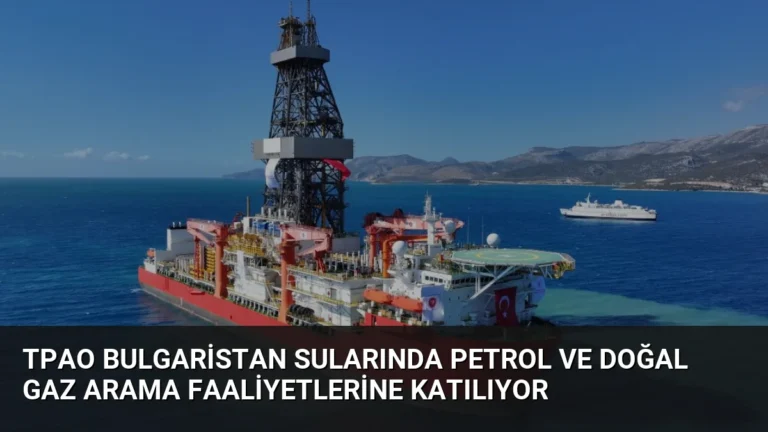 TPAO Bulgaristan Sularında Petrol ve Doğal Gaz Arama Faaliyetlerine Katılıyor
