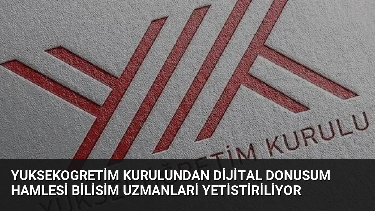 Yuksekogretim Kurulundan Dijital Donusum Hamlesi Bilisim Uzmanlari Yetistiriliyor
