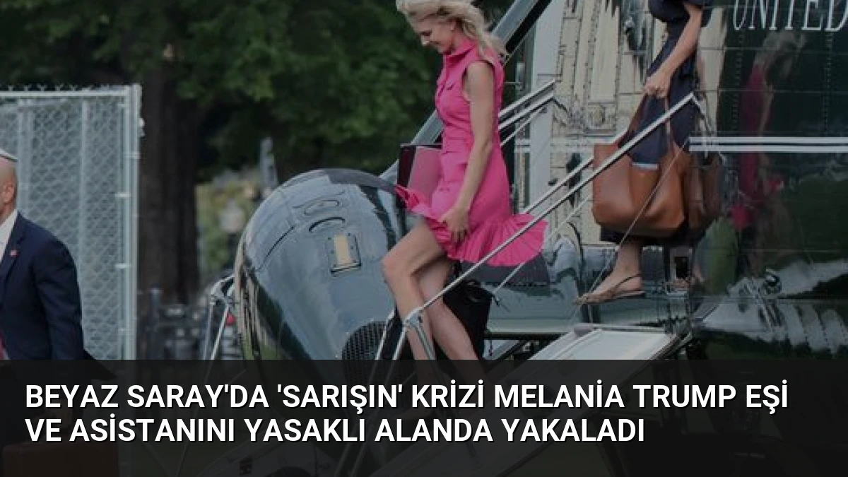 Beyaz Saray’da ‘sarışın’ krizi Melania Trump eşi ve asistanını yasaklı alanda yakaladı