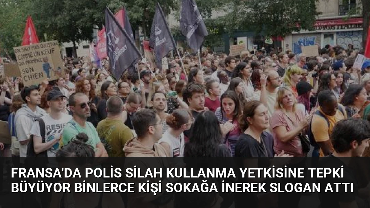 Fransa’da Polis Silah Kullanma Yetkisine Tepki Büyüyor Binlerce Kişi Sokağa İnerek Slogan Attı