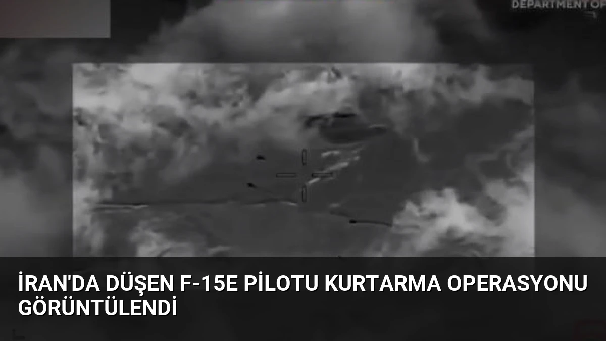 İran’da Düşen F-15E Pilotu Kurtarma Operasyonu Görüntülendi