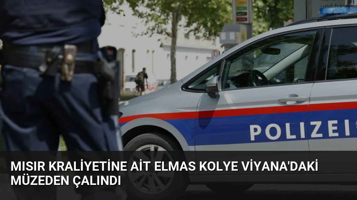 Mısır kraliyetine ait elmas kolye Viyana’daki müzeden çalındı