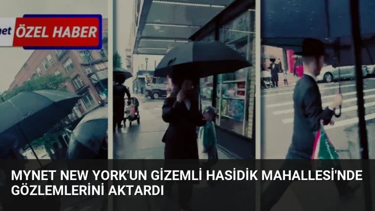 Mynet New York’un Gizemli Hasidik Mahallesi’nde Gözlemlerini Aktardı