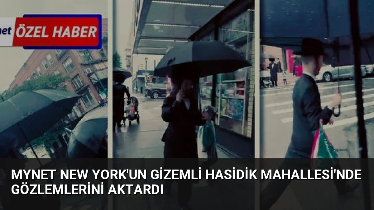 Mynet New York’un Gizemli Hasidik Mahallesi’nde Gözlemlerini Aktardı