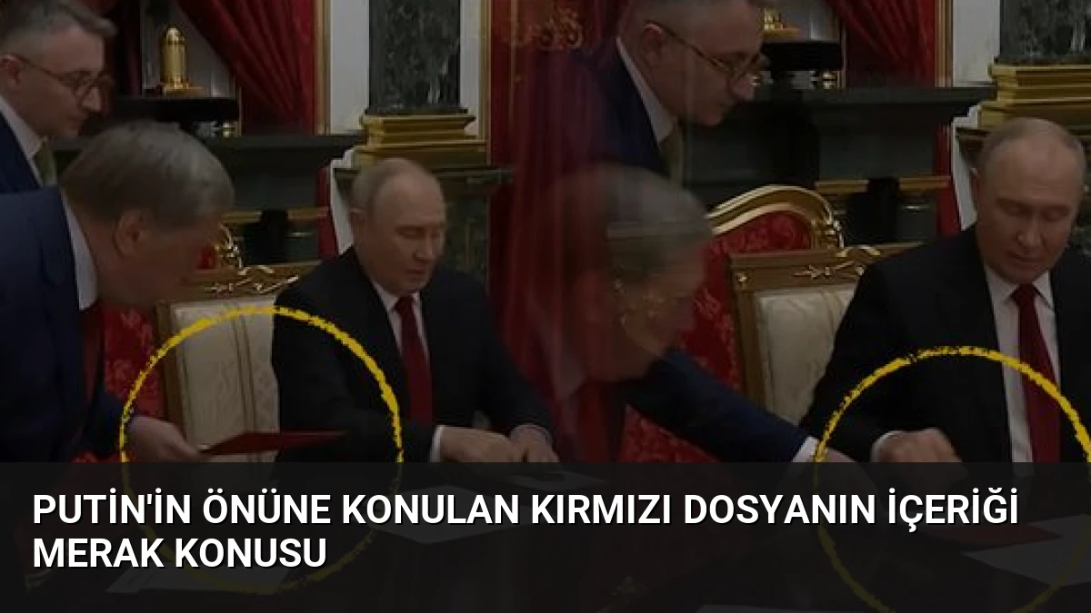 Putin’in Önüne Konulan Kırmızı Dosyanın İçeriği Merak Konusu