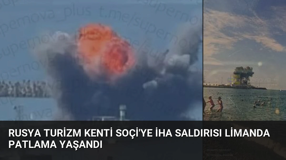 Rusya Turizm Kenti Soçi’ye İHA Saldırısı Limanda Patlama Yaşandı