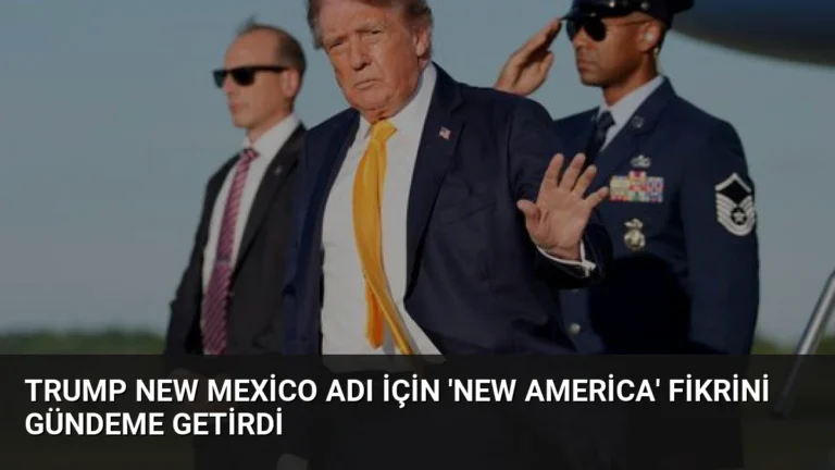 Trump New Mexico Adı İçin ‘New America’ Fikrini Gündeme Getirdi