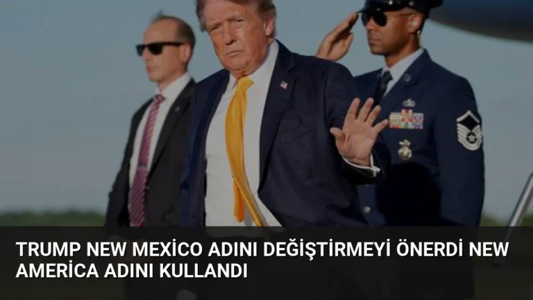 Trump New Mexico Adını Değiştirmeyi Önerdi New America Adını Kullandı