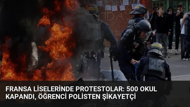 Fransa Liselerinde Protestolar: 500 Okul Kapandı, Öğrenci Polisten Şikayetçi