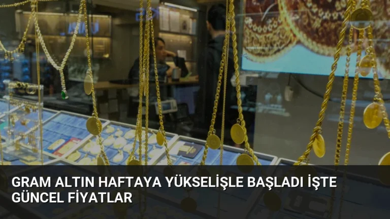 Gram Altın Haftaya Yükselişle Başladı İşte Güncel Fiyatlar