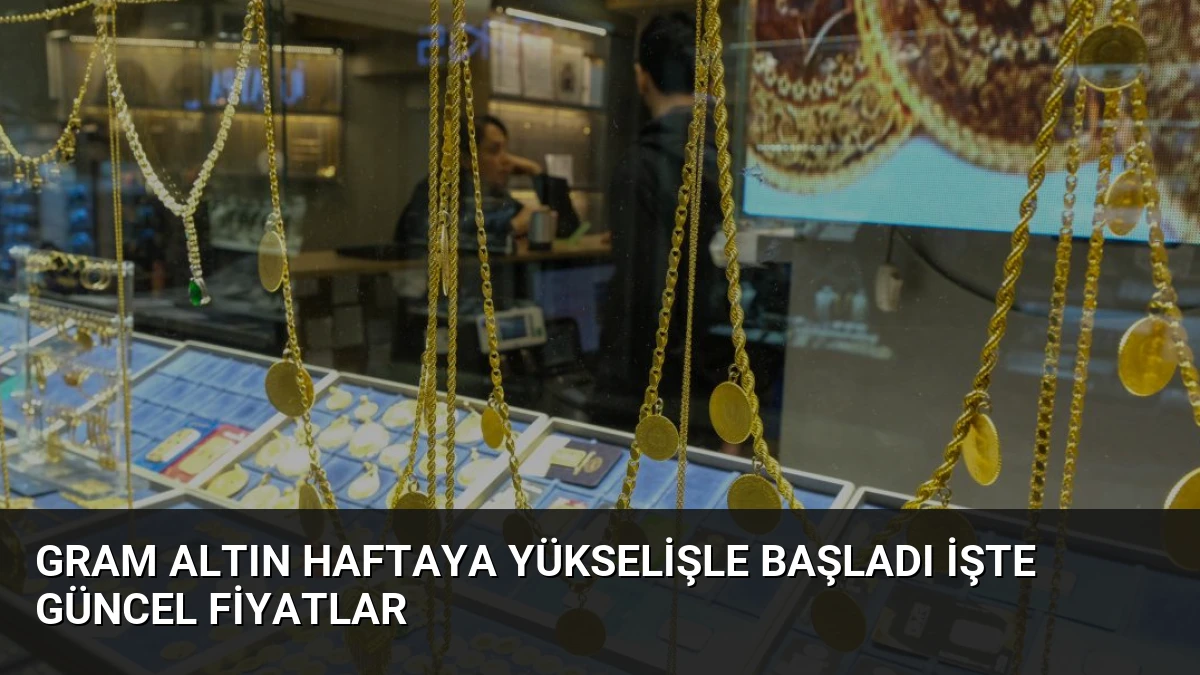 Gram Altın Haftaya Yükselişle Başladı İşte Güncel Fiyatlar