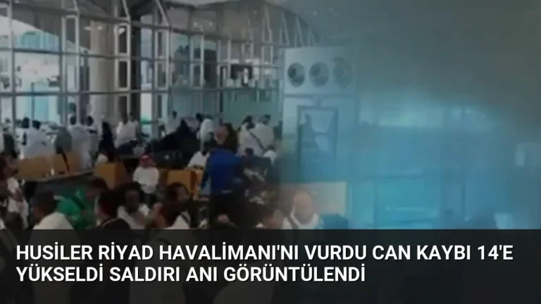 Husiler Riyad Havalimanı’nı Vurdu Can Kaybı 14’e Yükseldi Saldırı Anı Görüntülendi