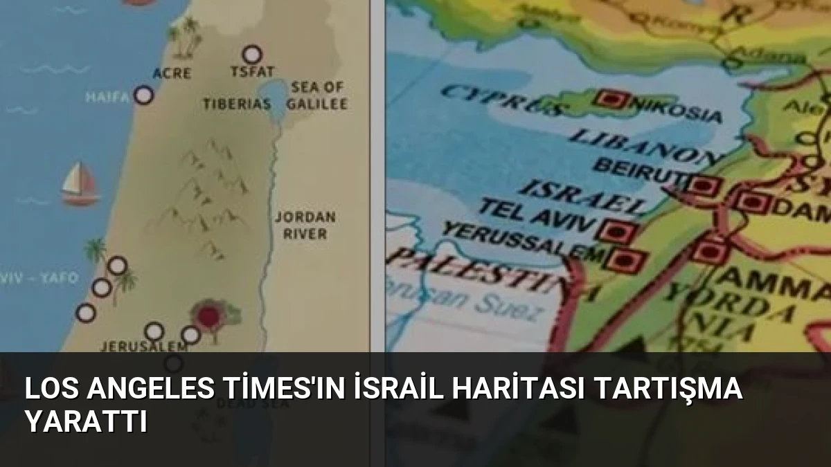 Los Angeles Times’ın İsrail Haritası Tartışma Yarattı