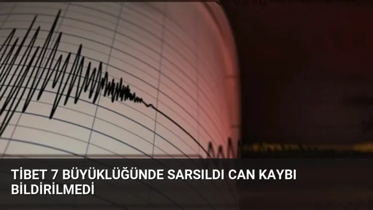 Tibet 7 Büyüklüğünde Sarsıldı Can Kaybı Bildirilmedi