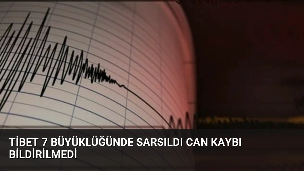 Tibet 7 Büyüklüğünde Sarsıldı Can Kaybı Bildirilmedi