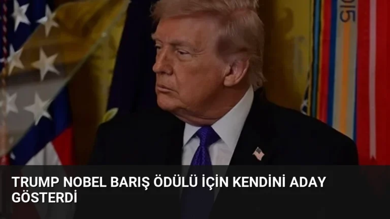 Trump Nobel Barış Ödülü İçin Kendini Aday Gösterdi