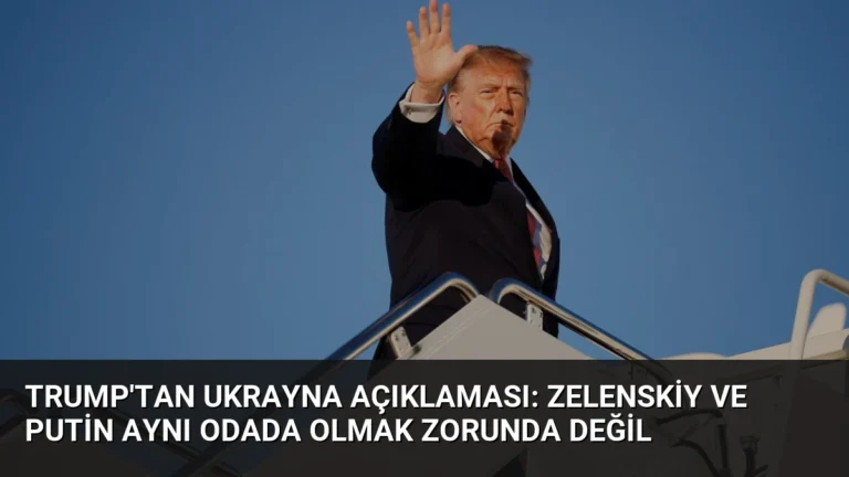 Trump’tan Ukrayna Açıklaması: Zelenskiy ve Putin Aynı Odada Olmak Zorunda Değil