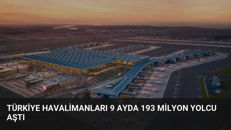 Türkiye Havalimanları 9 Ayda 193 Milyon Yolcu Aştı